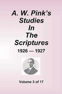 A.W. Pink's Studies in the Scriptures - 1926-27, Volume 3 of 17