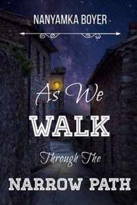 As We Walk Through The Narrow Path