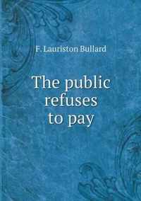 The public refuses to pay