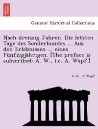 Nach Dreissig Jahren. Die Letzten Tage Des Sonderbundes ... Aus Den Erlebnissen ... Eines Funfzigjahrigen. [The Preface Is Subscribed