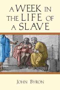 A Week in the Life of a Slave