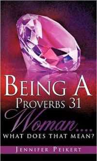 Being A Proverbs 31 Woman....What Does That Mean?