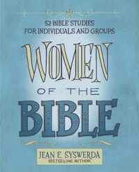 Women of the Bible 52 Bible Studies for Individuals and Groups