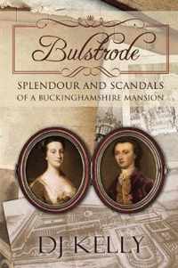 Bulstrode - Splendour and Scandals of a Buckinghamshire Mansion