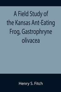 A Field Study of the Kansas Ant-Eating Frog, Gastrophryne olivacea