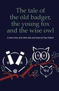 The Tale of the Old Badger, Young Fox and Wise Owl