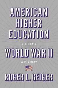 American Higher Education since World War II