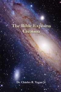 The Bible Explains Creation