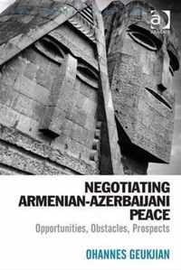 Negotiating Armenian-Azerbaijani Peace