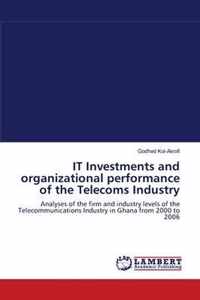 IT Investments and organizational performance of the Telecoms Industry