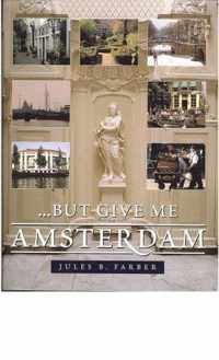 But give me Amsterdam