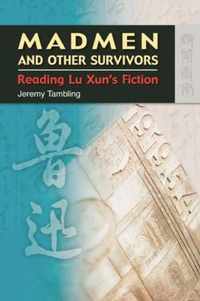 Madmen and Other Survivors - Reading Lu Xun's Fiction