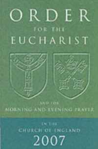 Order for the Eucharist 2007: And for Morning and Evening Prayer