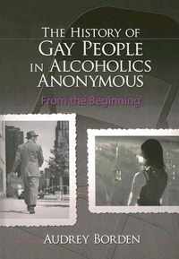 The History of Gay People in Alcoholics Anonymous