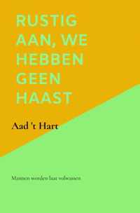 Rustig aan, we hebben geen haast - Aad &apos;t Hart - Paperback (9789464483109)