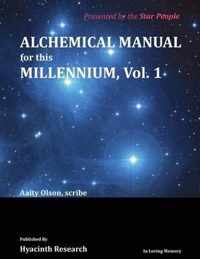 Alchemical Manual for this Millennium Volume 1