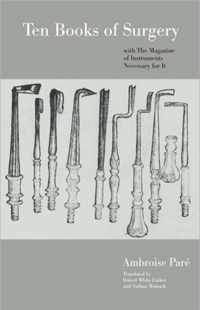 Ten Books of Surgery with the Magazine of the Instruments Necessary for it