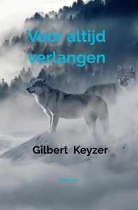 Voor altijd verlangen - Gilbert Keyzer - Paperback (9789464351446)