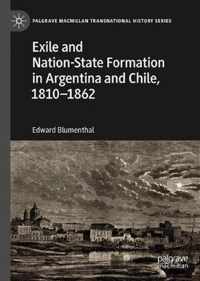 Exile and Nation-State Formation in Argentina and Chile, 1810-1862