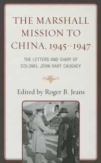 The Marshall Mission to China, 1945-1947