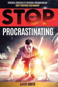 How to Stop Procrastinating