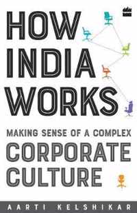 How India works-making sense of a complex corporate culture