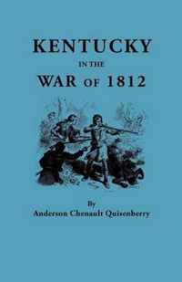 Kentucky in the War of 1812, from Articles in the Register of the Kentucky Historical Society