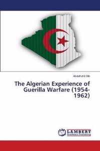 The Algerian Experience of Guerilla Warfare (1954-1962)