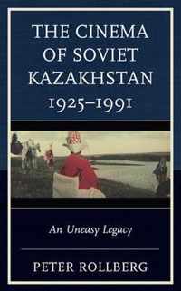 The Cinema of Soviet Kazakhstan 1925-1991