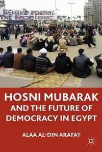 Hosni Mubarak And The Future Of Democracy In Egypt