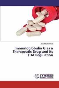 Immunoglobulin G as a Therapeutic Drug and its FDA Regulation