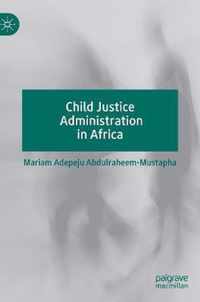 Child Justice Administration in Africa