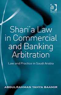 Shari'a Law in Commercial and Banking Arbitration