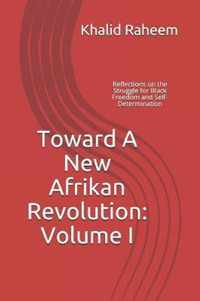 Toward A New Afrikan Revolution: Volume I