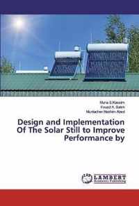 Design and Implementation Of The Solar Still to Improve Performance by