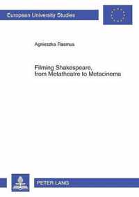 Filming Shakespeare, from Metatheatre to Metacinema