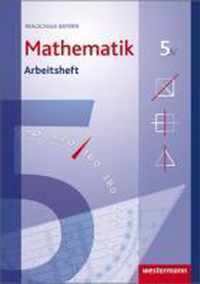 Mathematik 5. Arbeitsheft mit Lösungen. Realschule. Bayern