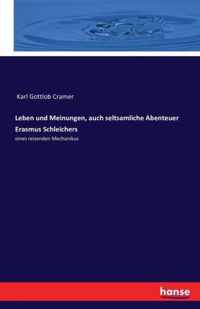 Leben und Meinungen, auch seltsamliche Abenteuer Erasmus Schleichers