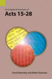 An Exegetical Summary of Acts 15-28