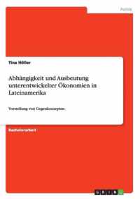 Abhangigkeit und Ausbeutung unterentwickelter OEkonomien in Lateinamerika