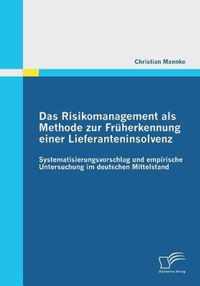 Das Risikomanagement als Methode zur Fruherkennung einer Lieferanteninsolvenz