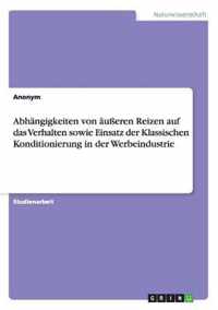 Abhangigkeiten Von Ausseren Reizen Auf Das Verhalten Sowie Einsatz Der Klassischen Konditionierung in Der Werbeindustrie