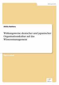 Wirkungsweise deutscher und japanischer Organisationskultur auf das Wissensmanagement