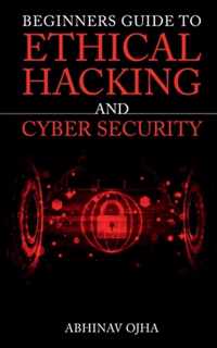 Beginners Guide To Ethical Hacking and Cyber Security