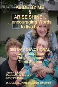 ABIDE BY ME & ARISE SHINE...encouraging Words to live by