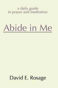 Abide in Me: A Daily Guide to Prayer and Meditation