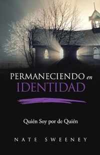 Permaneciendo en Identidad (Abiding In Identity)