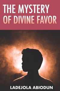The Mystery of Divine Favor