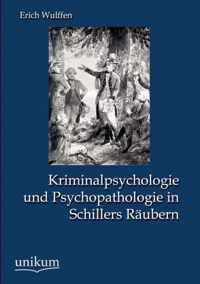 Kriminalpsychologie und Psychopathologie in Schillers Raubern