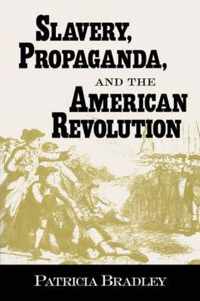 Slavery, Propaganda, and the American Revolution